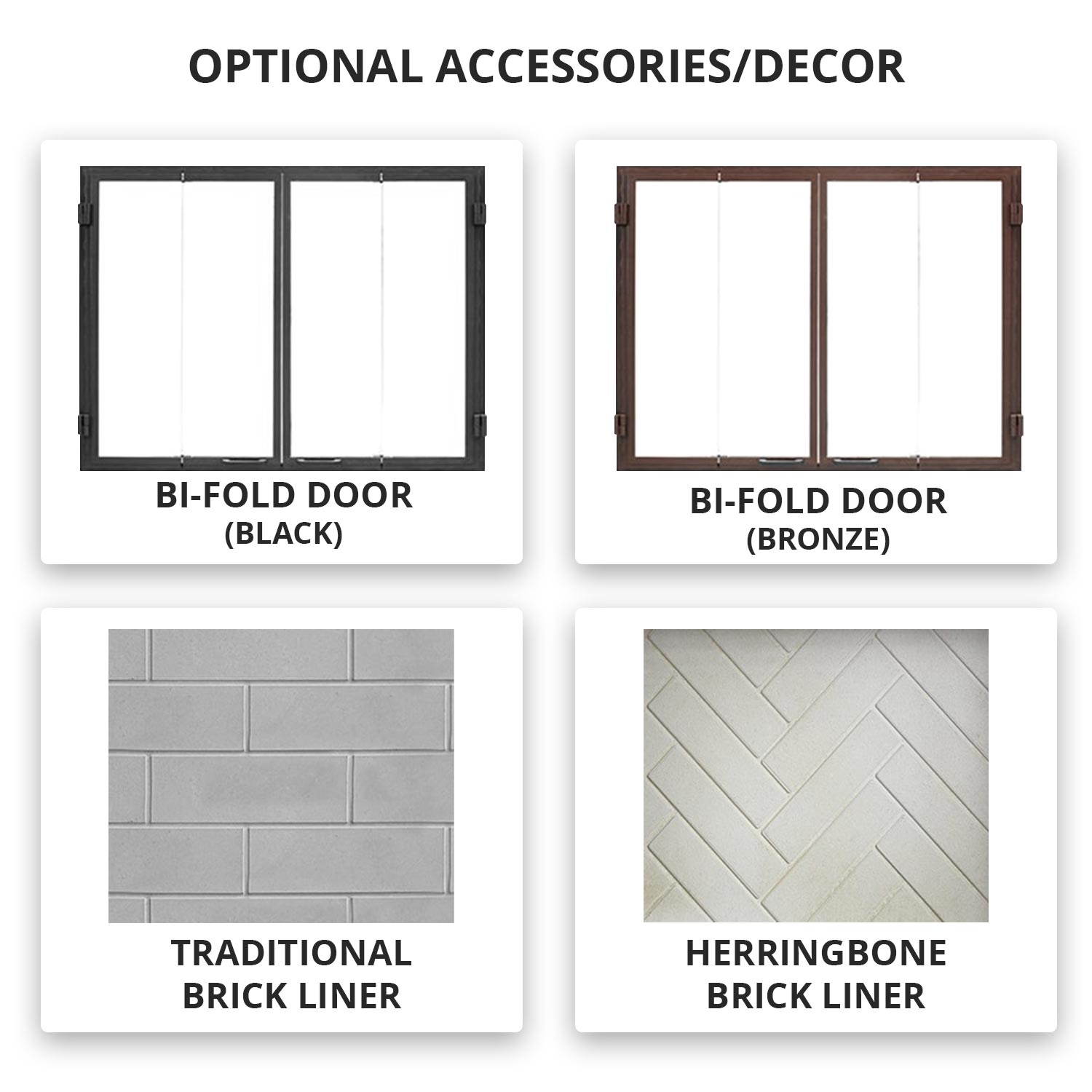 Fireplace bi-fold door frames and brick liner patterns (traditional and herringbone)