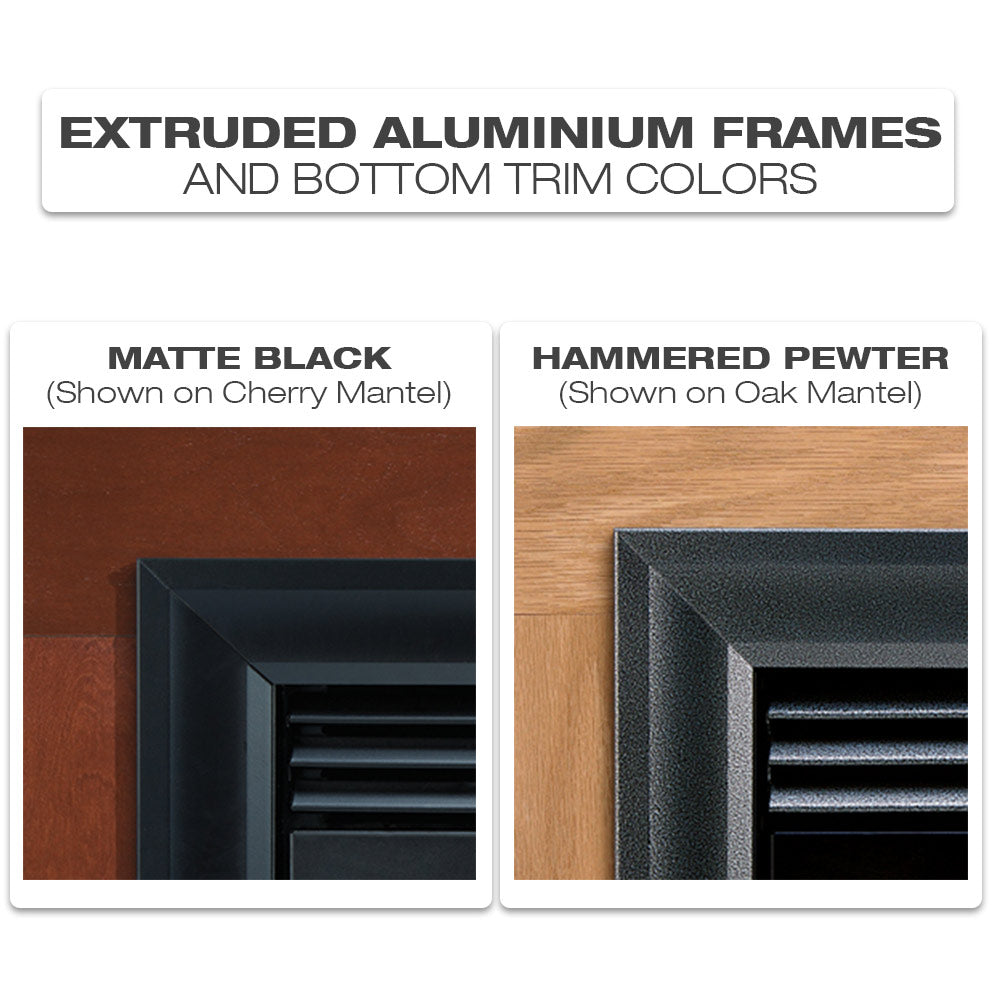 Extruded aluminum frame and trim colors: matte black and hammered pewter