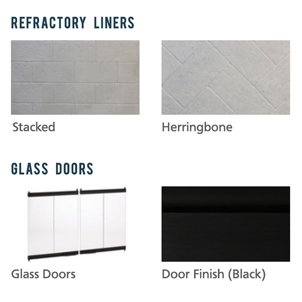 Refractory liners options: stacked or herringbone; glass doors with black finish